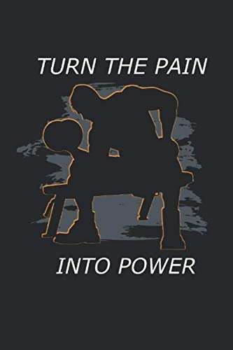 Turn The Pain Into Power: Notizbuch 120 Seiten Punktraster | Bodybuilding | Muskelaufbau | Fitness