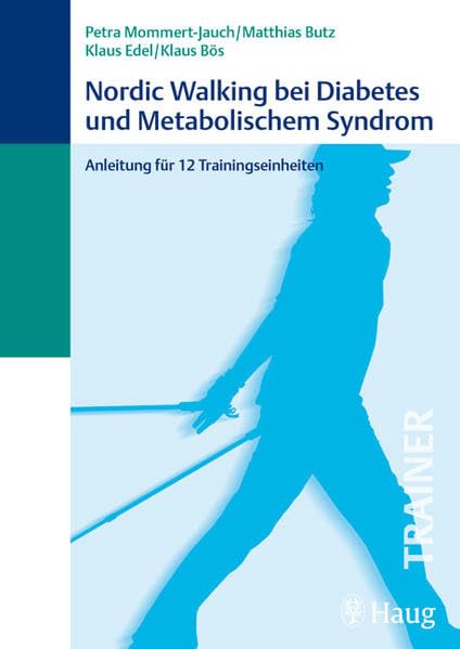Nordic Walking bei Diabetes und Metabolischem Syndrom: Anleitung für 12 Trainingseinheiten (Trainer (MVS))