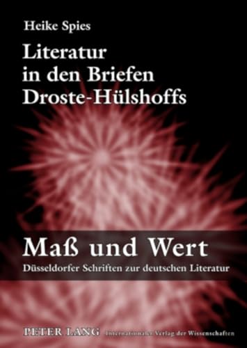 Literatur in den Briefen Droste-Hülshoffs: Dissertationsschrift (Maß und Wert, Band 6)