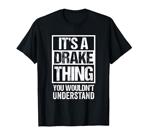 It's A Drake Thing You Wouldn't Understand Surname Name T-Shirt