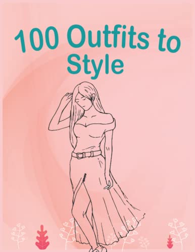 100 Outfits To Style: Modern Casual Runway Clothing To Design & Color: Fashion Coloring Book For Girls, Ladies, Teens, Adults, Young Artists & Fashion Designers: Crafting Fun With Washi Tape