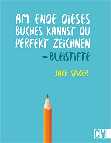 Am Ende dieses Buches kannst Du perfekt zeichnen. Bleistifte. Praxis-Zeichenschule: leicht verständlich von Künstler Jake Spicer erklärt. Mit ... Zeichenschule mit praktischen Übungsseiten.