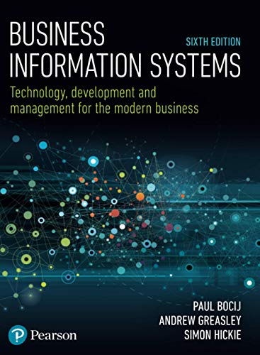 Business Information Systems: Technology, Development and Management for the Modern Business