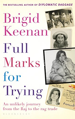 Full Marks for Trying: An unlikely journey from the Raj to the rag trade (English Edition)