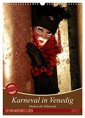 Masken der Sehnsucht - Karneval in Venedig (Wandkalender 2023 DIN A3 hoch): Die fantastischen Kostüme des venezianischen Karnevals in großformatigen ... (Monatskalender, 14 Seiten ) (CALVENDO Kunst)