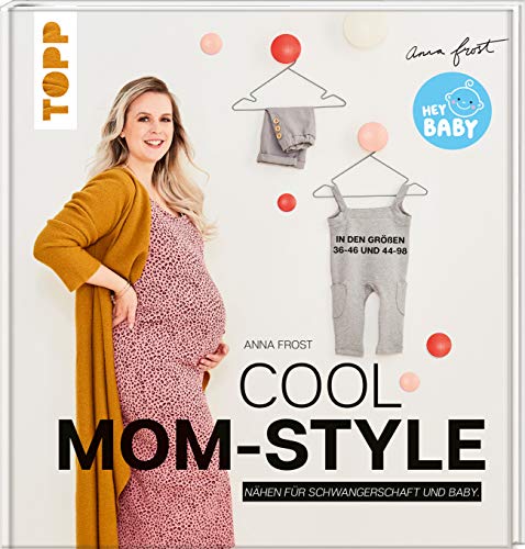 Cool Mom-Style: Nähen für Schwangerschaft und Baby. In den Größen 36-46 und 44-98